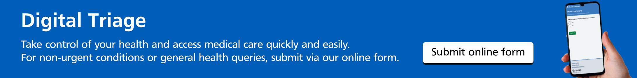 Digital Triage. Submit online form.
